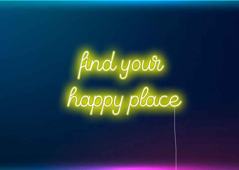 find your happy place - Neon Signs