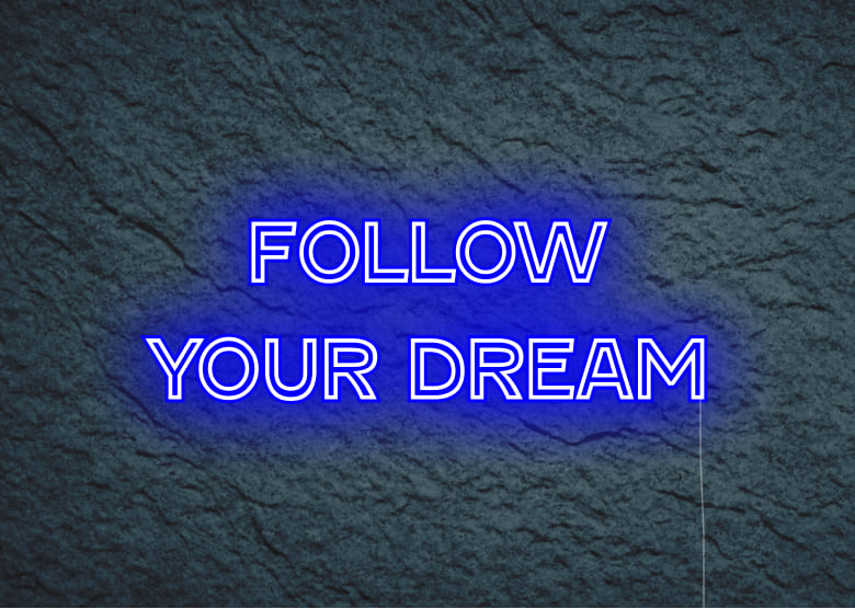 follow your dream - Neon Signs