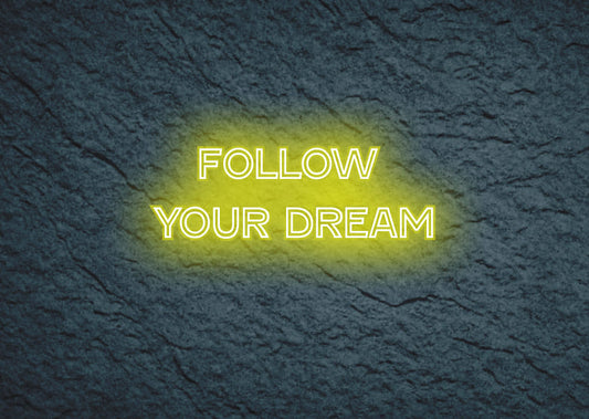 follow your dream - Neon Signs