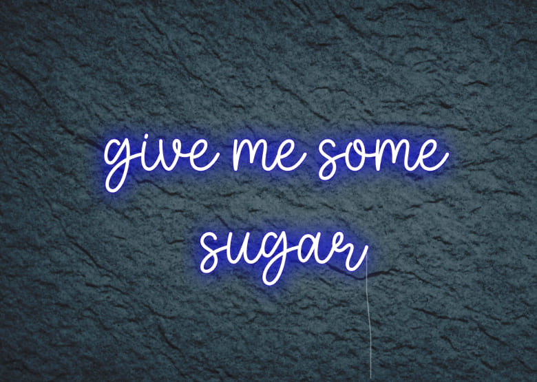 give me some sugar - Neon Signs