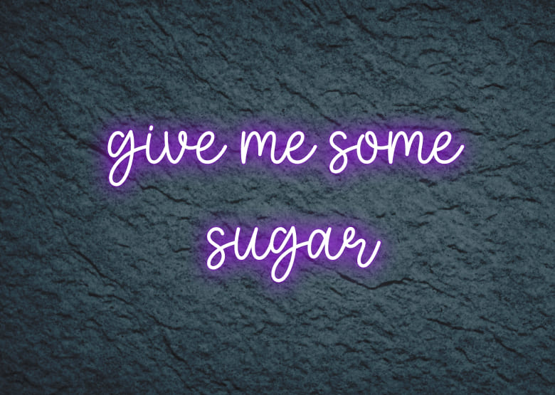 give me some sugar - Neon Signs