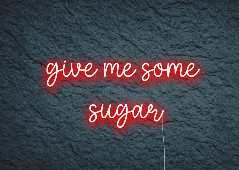 give me some sugar - Neon Signs