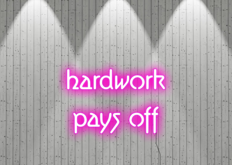 harwork pays off - Neon Signs