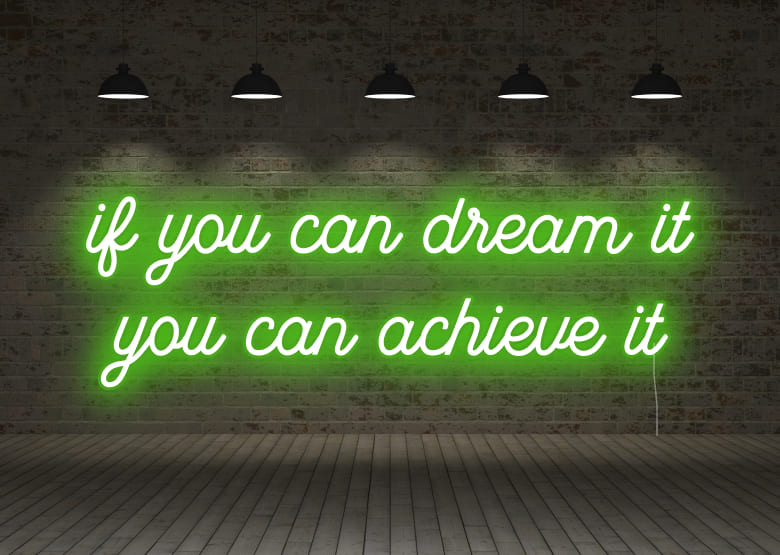 if you can dream it you can achieve it - Neon Signs