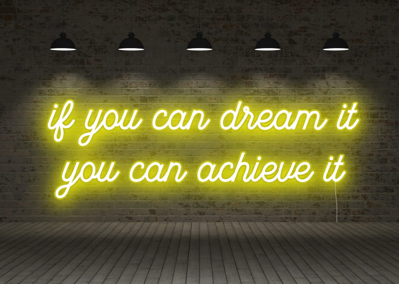 if you can dream it you can achieve it - Neon Signs