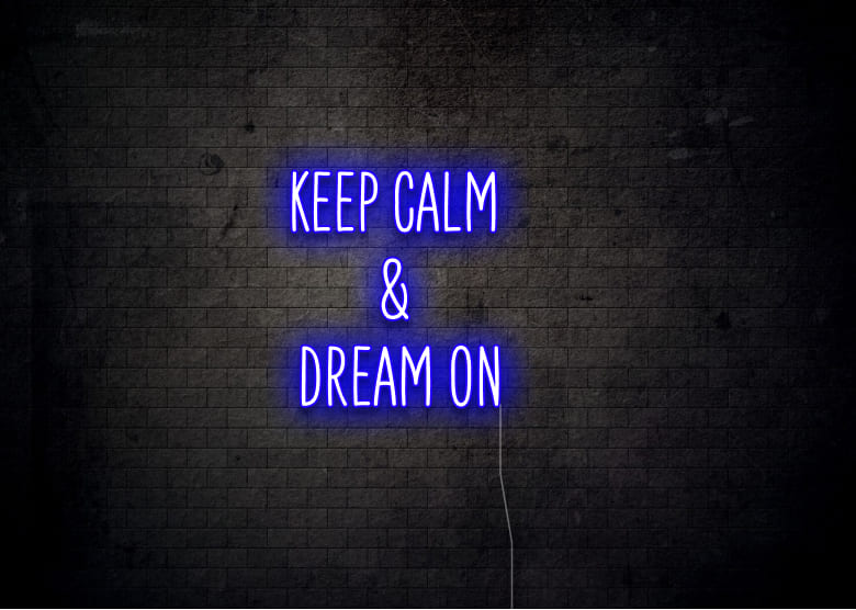 KEEP CALM & DREAM ON - Neon Signs