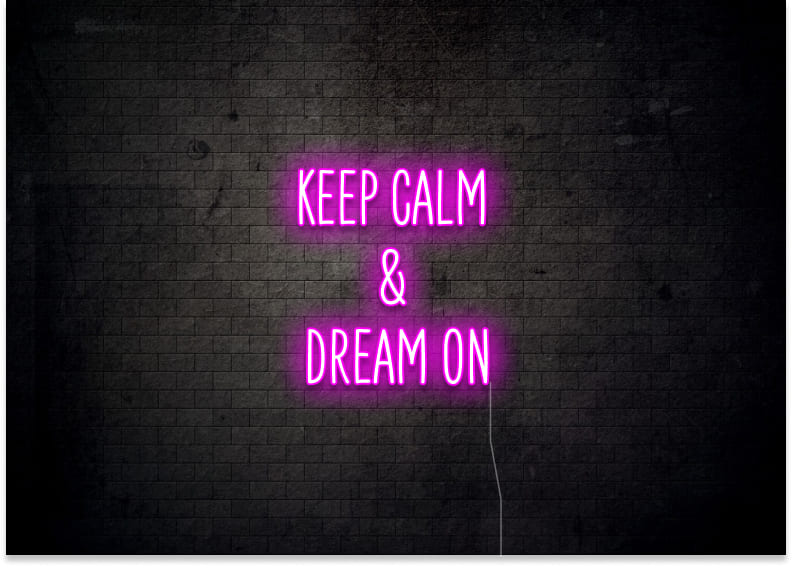 KEEP CALM & DREAM ON - Neon Signs