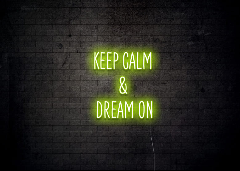 KEEP CALM & DREAM ON - Neon Signs