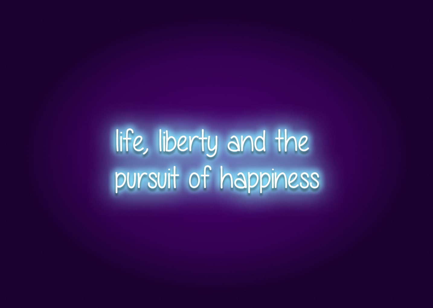 life, liberty and the pursuit of happiness - Neon Sign
