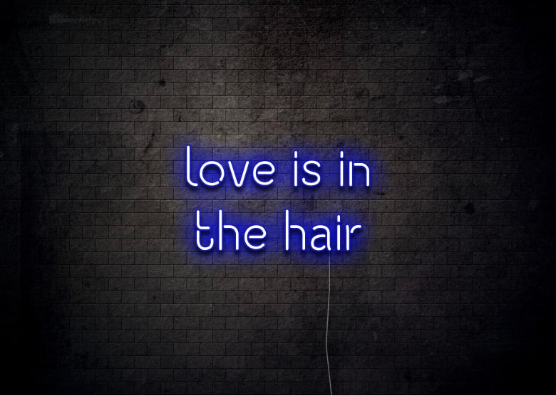 love is in the hair - Neon Sign