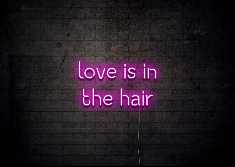 love is in the hair - Neon Sign