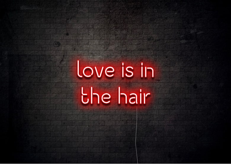 love is in the hair - Neon Sign