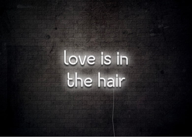 love is in the hair - Neon Sign