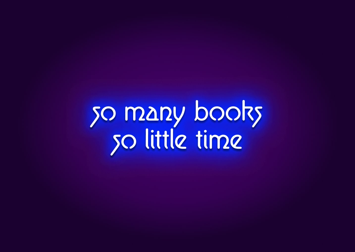 So Many Books So Little Time Neon Sign
