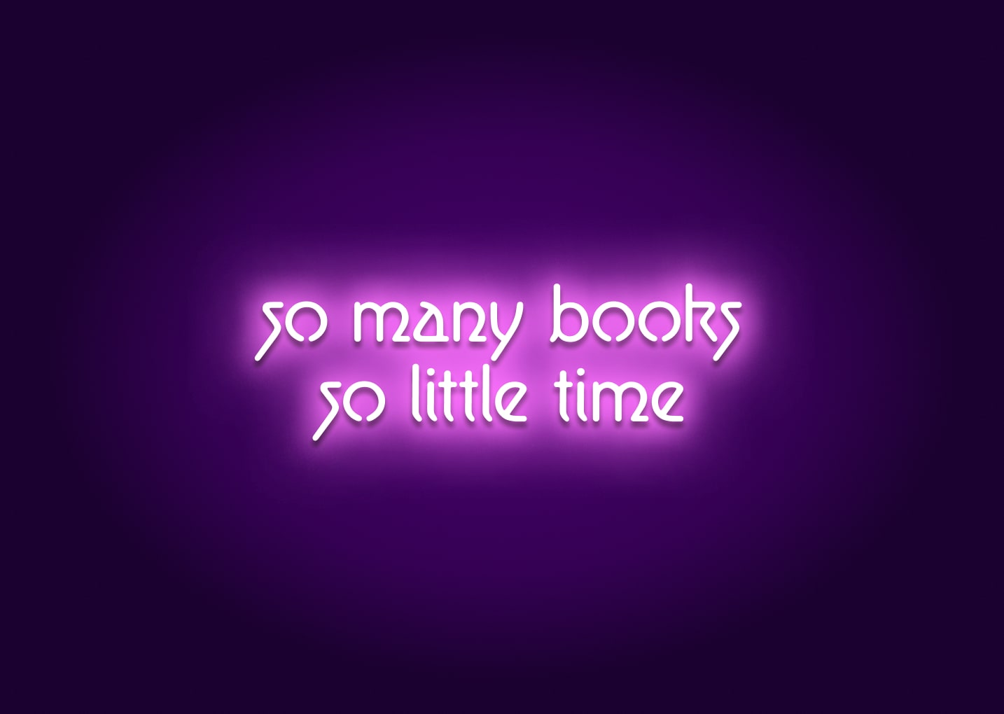So Many Books So Little Time Neon Sign