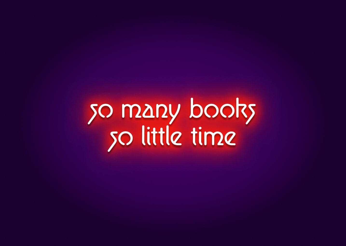 So Many Books So Little Time Neon Sign