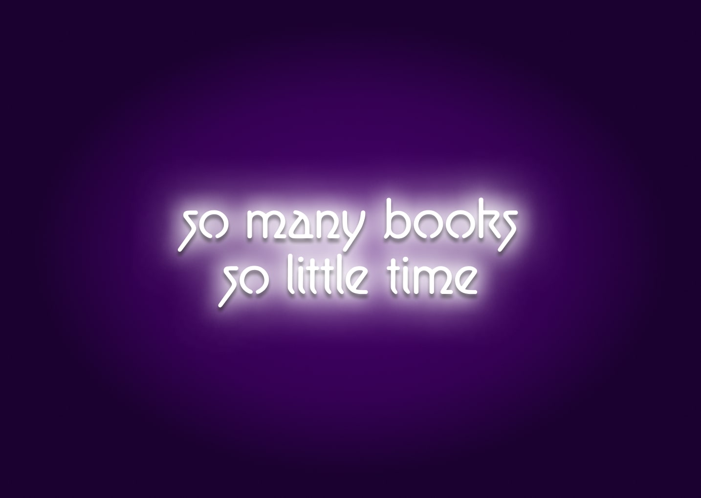 So Many Books So Little Time Neon Sign