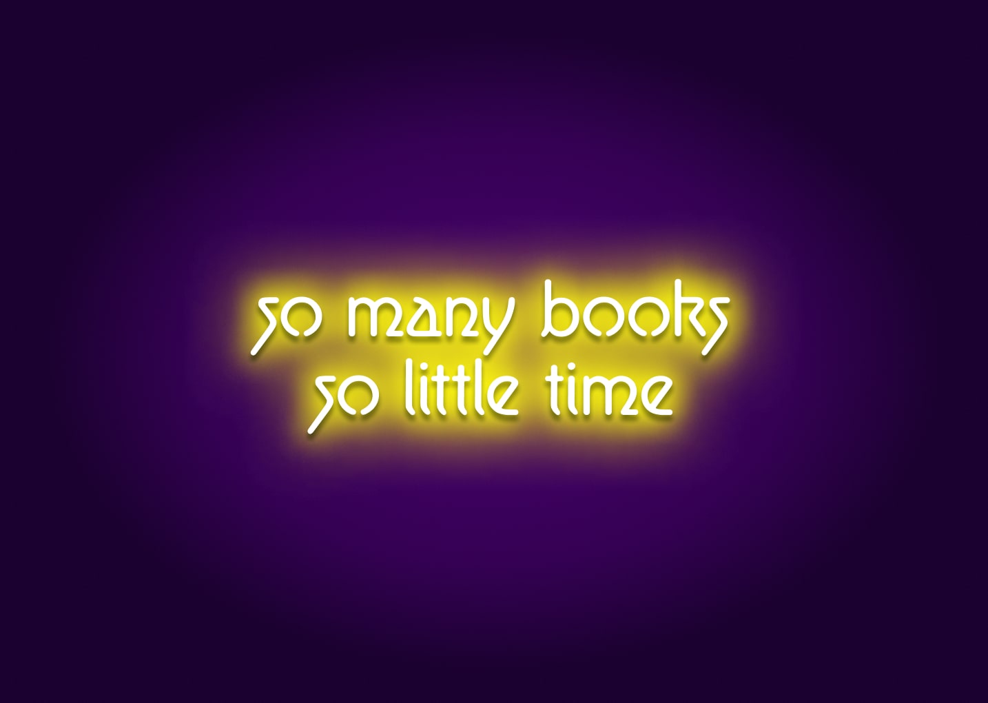 So Many Books So Little Time Neon Sign