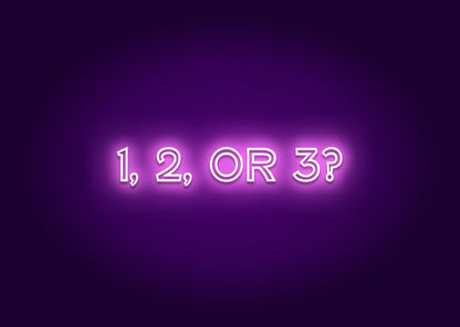 1, 2, or 3? Neon Signs