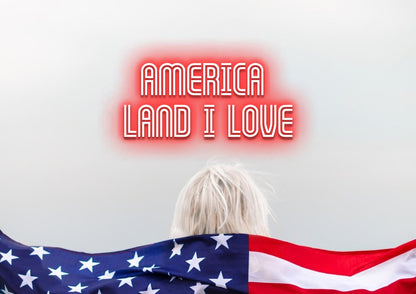 AMERICA LAND I LOVE - Neon Sign