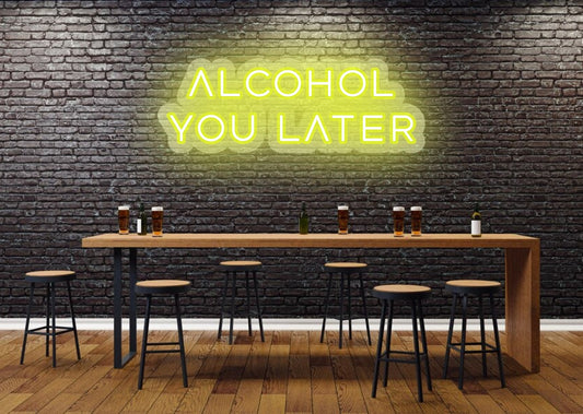Alcohol you later Yellow Bar Neon Sign Light | OMG Custom Neon Sign
