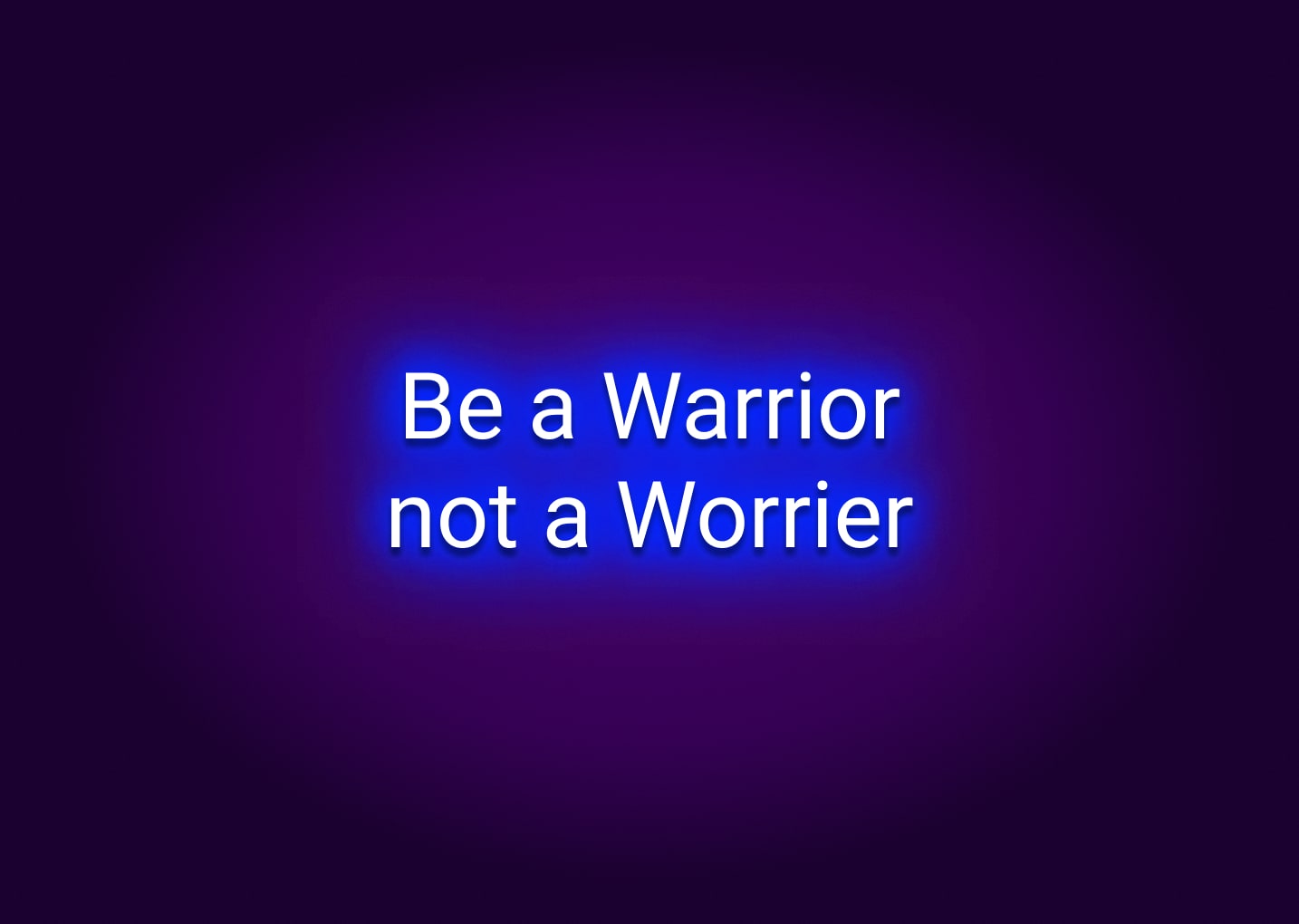 Be a Warrior, Not a Worrier Neon Sign