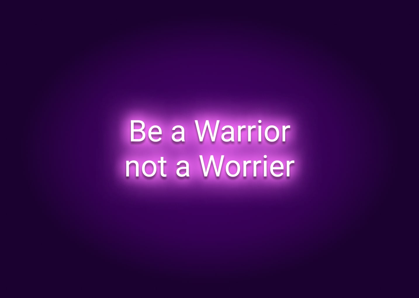 Be a Warrior, Not a Worrier Neon Sign