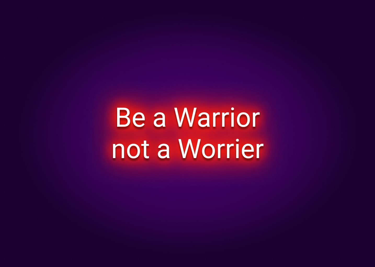 Be a Warrior, Not a Worrier Neon Sign