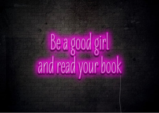 Be a good girl and read your book - Neon Sign