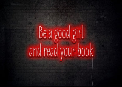 Be a good girl and read your book - Neon Sign