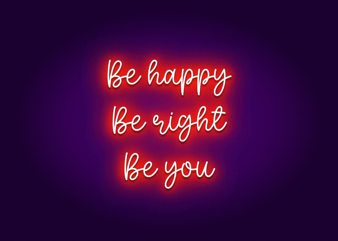 Be happy Be right Be You Neon Sign