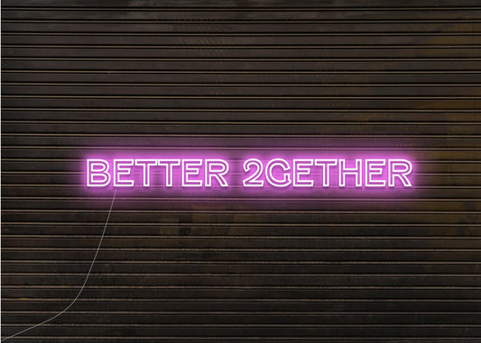 Better 2gether Neon Sign