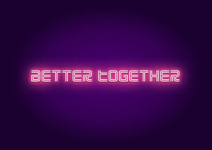 Better Together - Stylish Neon Sign