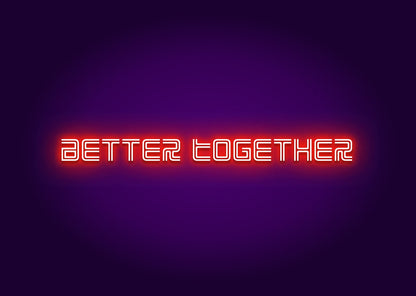 Better Together - Stylish Neon Sign