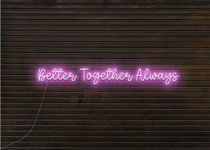 Better Together Always Neon Sign