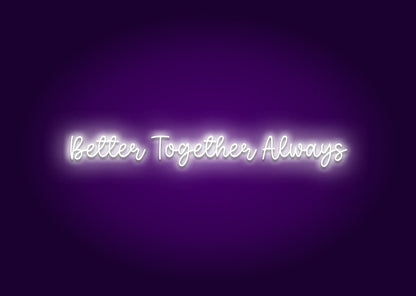 Better Together Always Neon Sign