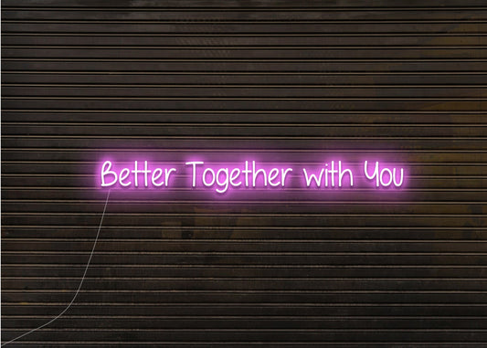 Better Together with You Neon Sign