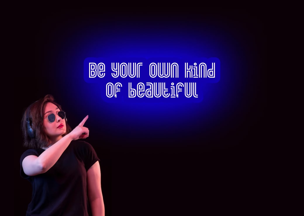 Be your kind of Beautiful Blue Color Self Motivational Teen Neon Signs| OMG Neon Signs