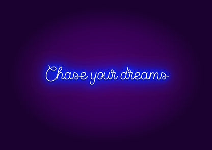 Chase Your Dreams Neon Sign