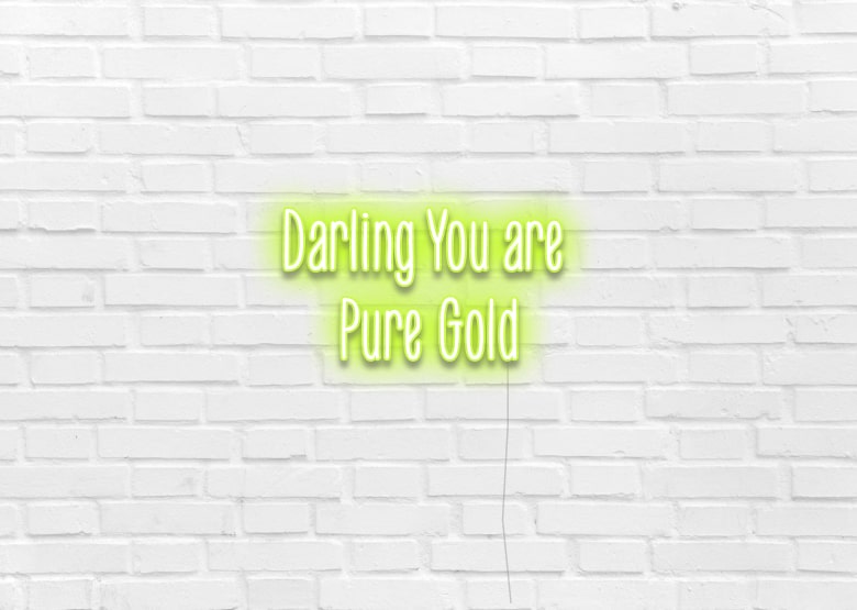 Darling You are Pure Gold - Neon Sign