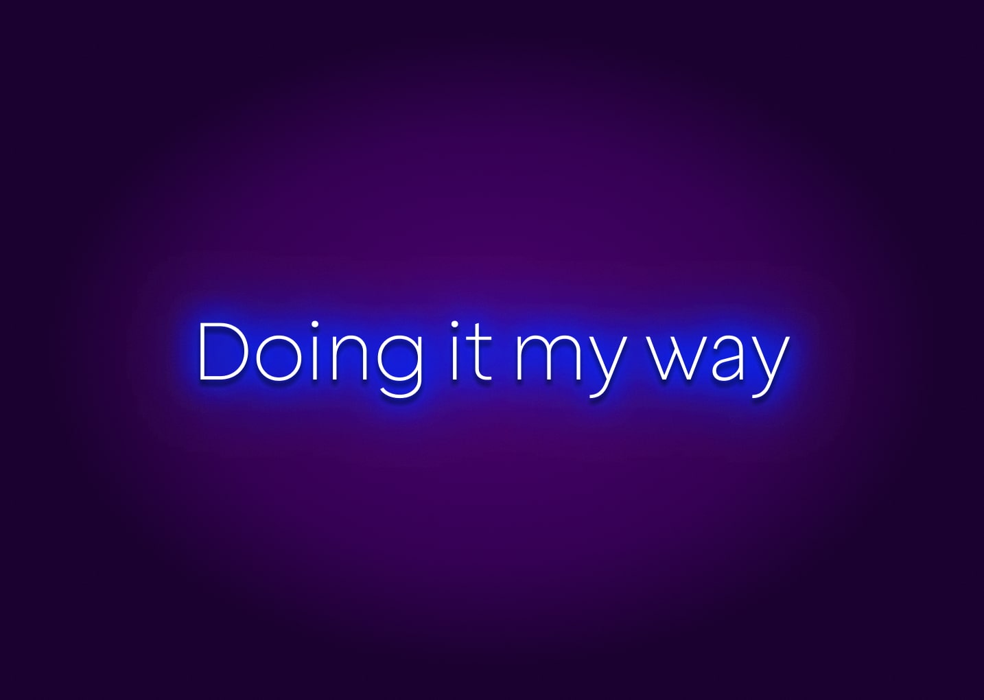 Doing It My Way Neon Sign