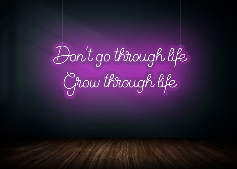 Dont go Dont go through life Motivational Neon Sign Pink | OMGNeon.com