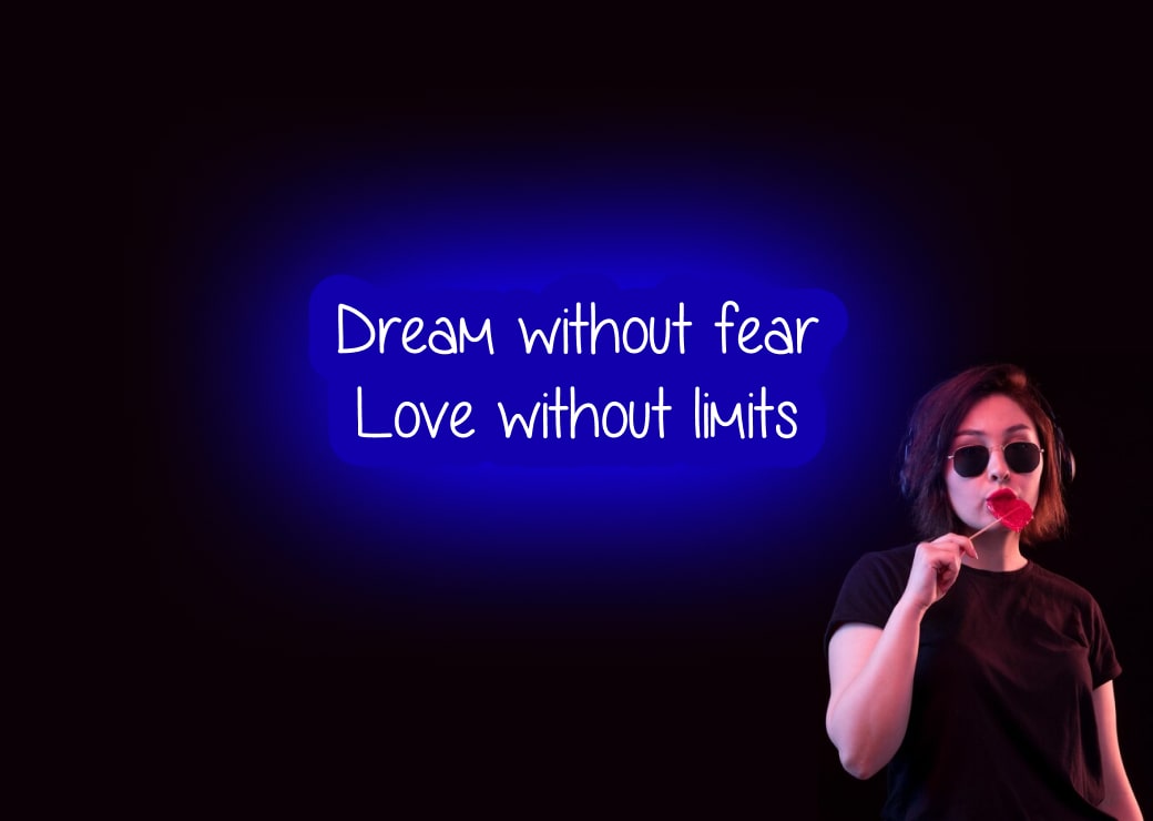 Dream without fear Love without limits Teen Blue Motivational Neon Sign | OMG Custom Neon Sign