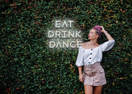 EAT DRINK DANCE - Neon Sign