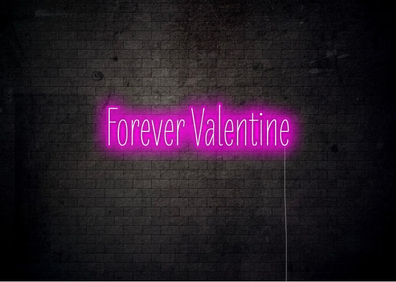 Forever Valentine - Neon Sign