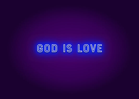 God is love - Neon Sign