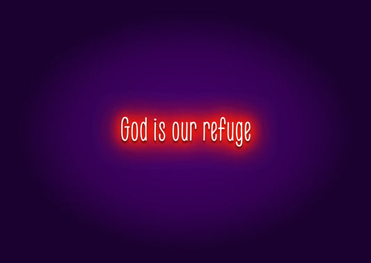 God is our refuge - Neon Sign