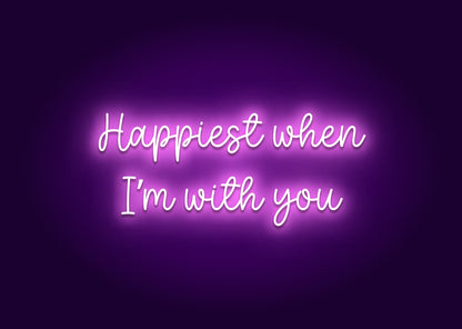 Happiest When I’m with You Neon Sign