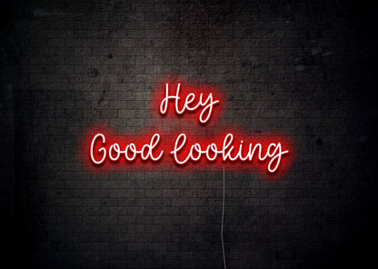 Hey Good Looking - Neon Sign