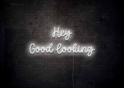 Hey Good Looking - Neon Sign